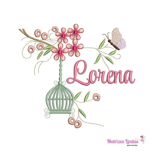 matriz de bordado nome Lorena com flores e gaiola para bordar ML