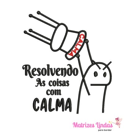 Matriz de Bordado – Meme Resolvendo as Coisas com Calma