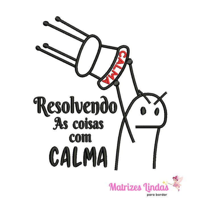 Matriz de Bordado – Meme Resolvendo as Coisas com Calma