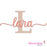 Matriz de Bordado nome Lara para bordar ML