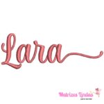 Matriz de bordado nome Lara para bordar ML