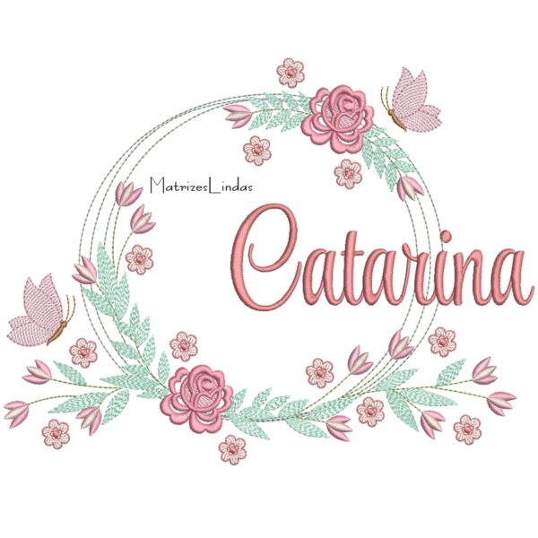 Matriz de bordado Nome Catarina Moldura Floral para bordar ML