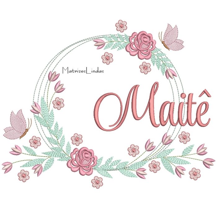 Matriz de bordado Nome Maitê Moldura Floral para bordar ML