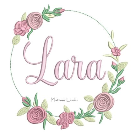 Matriz de Bordado - Nome Lara moldura Floral