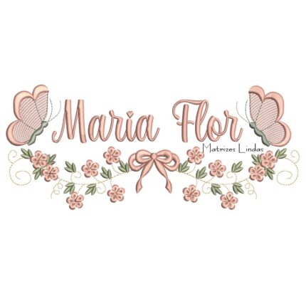 Matriz de Bordado - Nome Maria Flor com Raminho