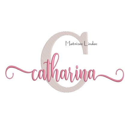 Matriz de Bordado Nome Catharina Sobreposto