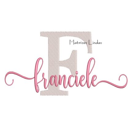Matriz de Bordado Nome Franciele Sobreposto