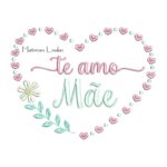 Matriz de Bordado Raminho Coração te Amo Mãe